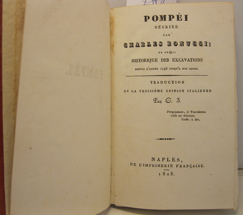 Pompei decrite par Charles Bonucci ou precis historique des excavations depuis l'année 1748 jusqu'a nos jours. Traduction de la troisieme edition italienne